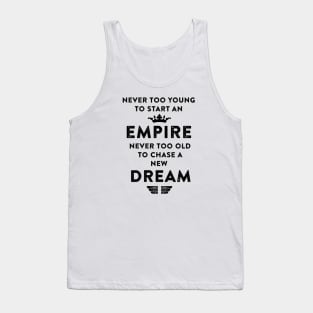 Empire never too old to chase a new Dream. Tank Top